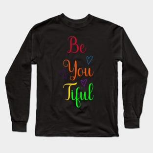 Be You Tiful Rainbow Colours Long Sleeve T-Shirt